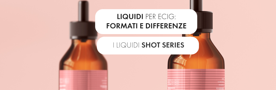 Differenze fra i vari formati e le tipologie di liquidi per sigaretta elettronica cosa sono i liquidi scomposti o shot series